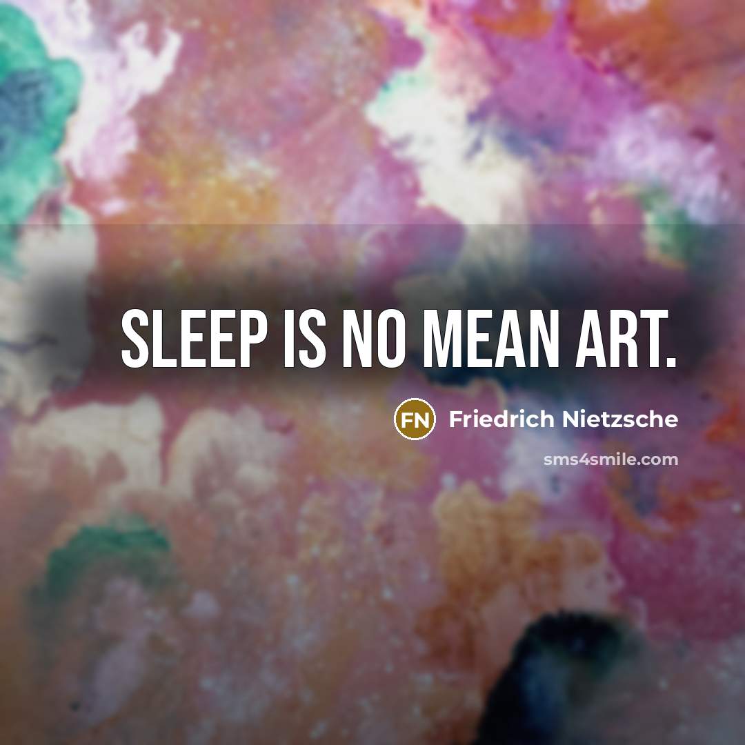 “Sleep is no mean art.…” quote by Friedrich Nietzsche