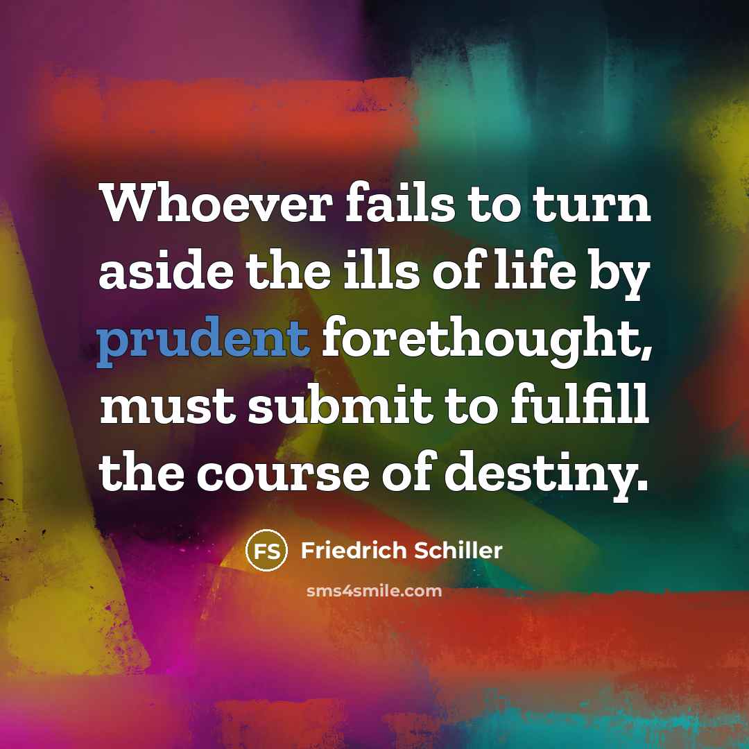 “Whoever fails to turn aside the ills of life by…” quote by Friedrich Schiller