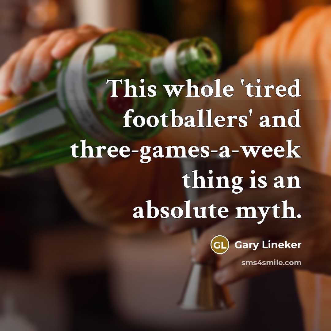 “This whole 'tired footballers' and three-games-a-week thing is an absolute…” quote by Gary Lineker