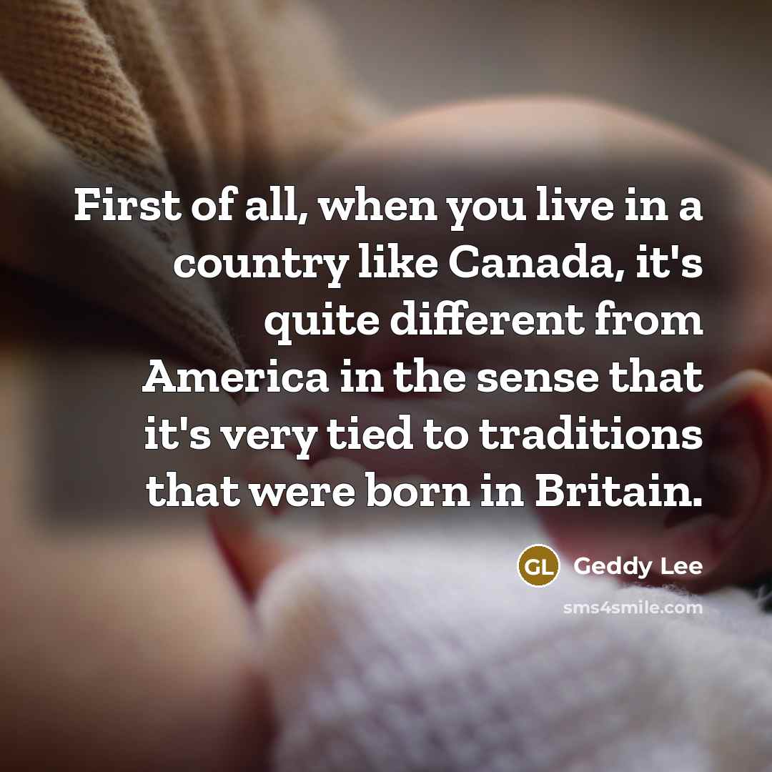 “First of all, when you live in a country like…” quote by Geddy Lee