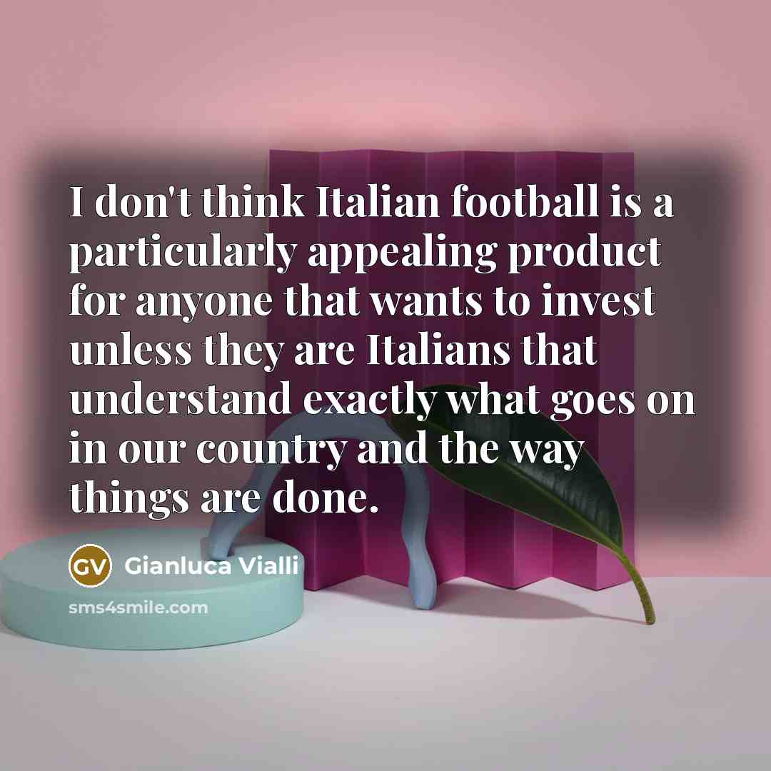 “I don't think Italian football is a particularly appealing product…” quote by Gianluca Vialli