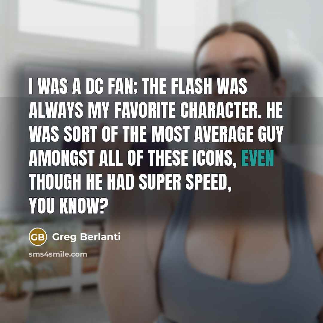 “I was a DC fan; The Flash was always my…” quote by Greg Berlanti