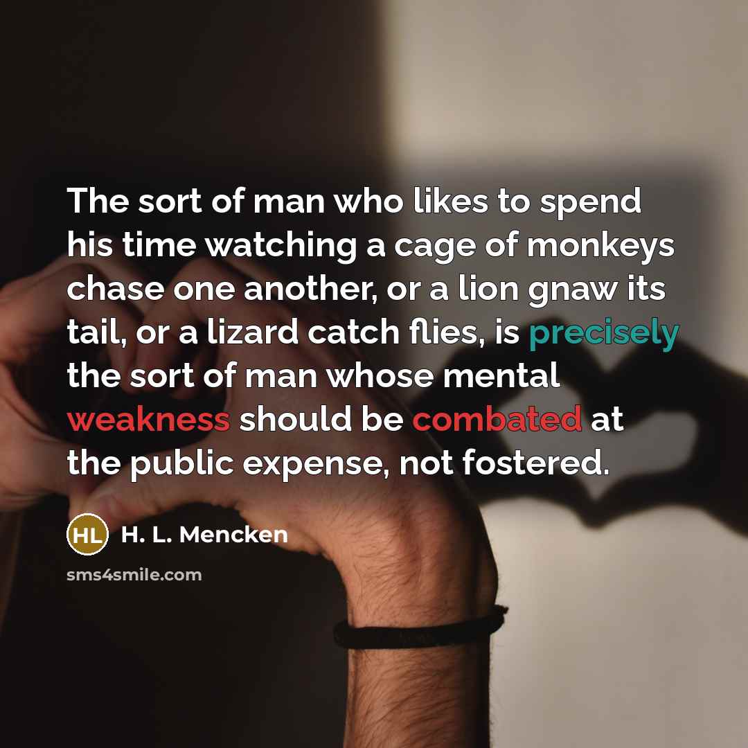 “The sort of man who likes to spend his time…” quote by H. L. Mencken