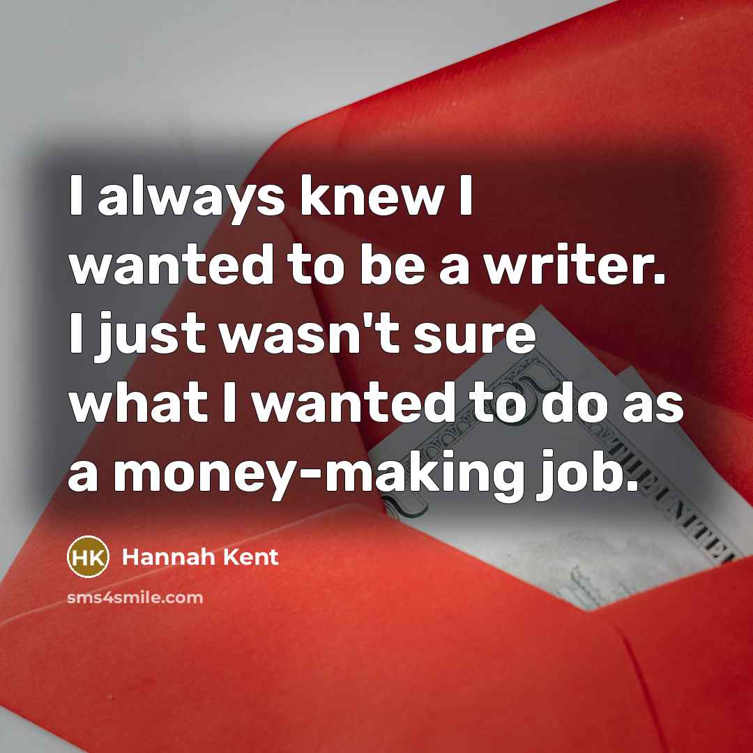 “I always knew I wanted to be a writer. I…” quote by Hannah Kent