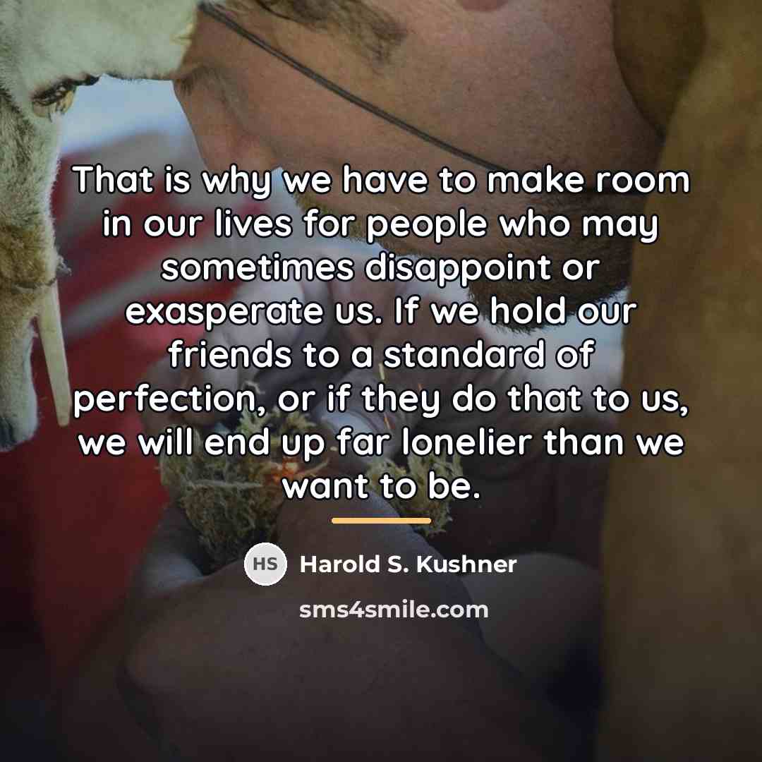 “That is why we have to make room in our…” quote by Harold S. Kushner