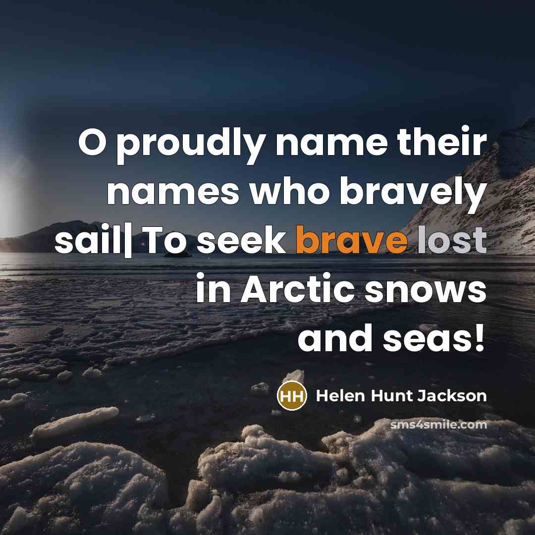 “O proudly name their names who bravely sail| To seek…” quote by Helen Hunt Jackson