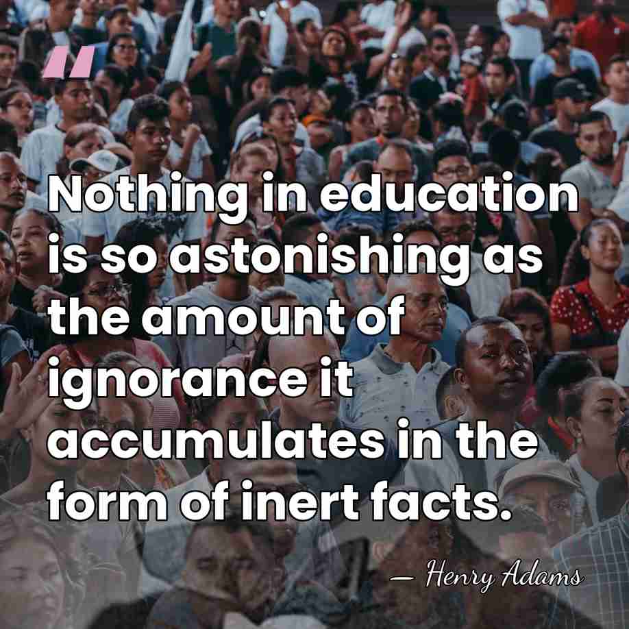 Nothing in education is so astonishing as the amount of ignorance it&hellip; - Henry Adams