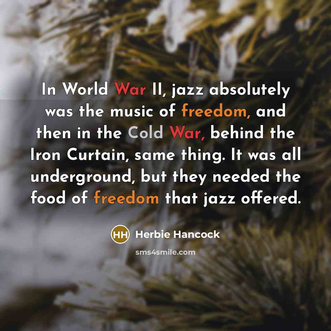“In World War II, jazz absolutely was the music of…” quote by Herbie Hancock