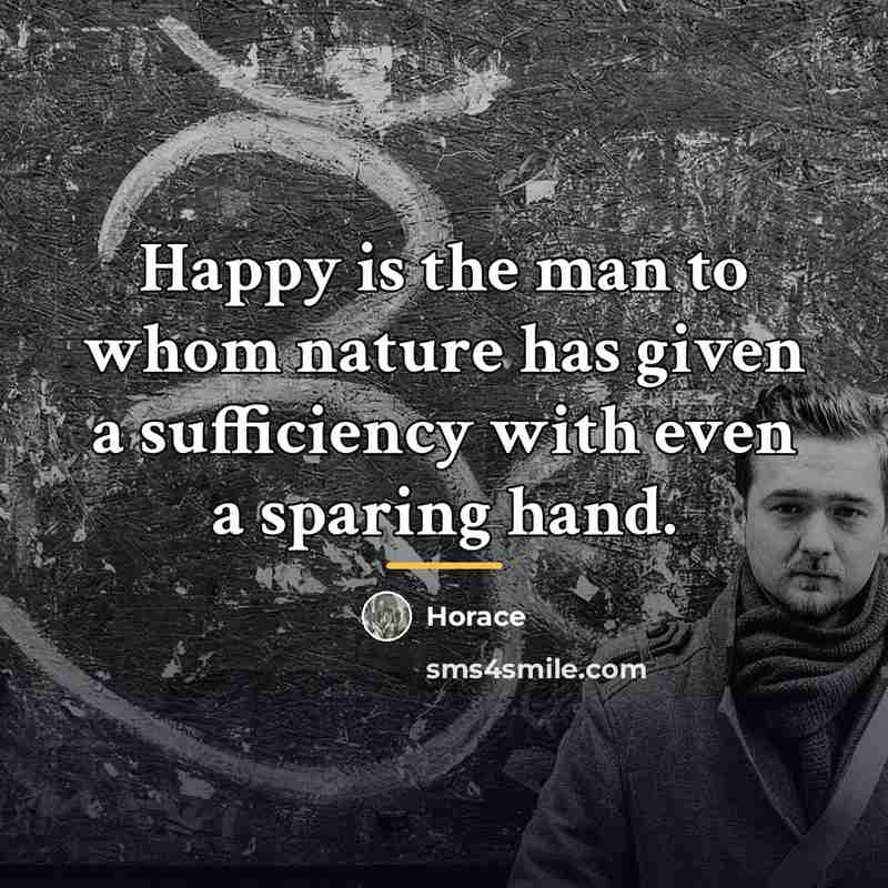 “Happy is the man to whom nature has given a…” quote by Horace