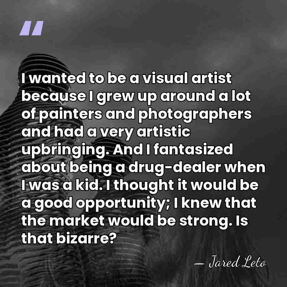 I wanted to be a visual artist because I grew up around&hellip; - Jared Leto