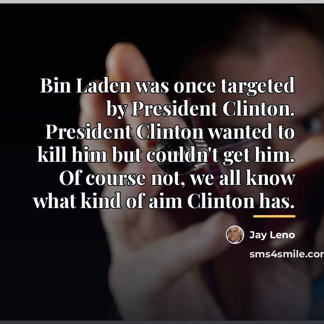 “Bin Laden was once targeted by President Clinton. President Clinton…” quote by Jay Leno