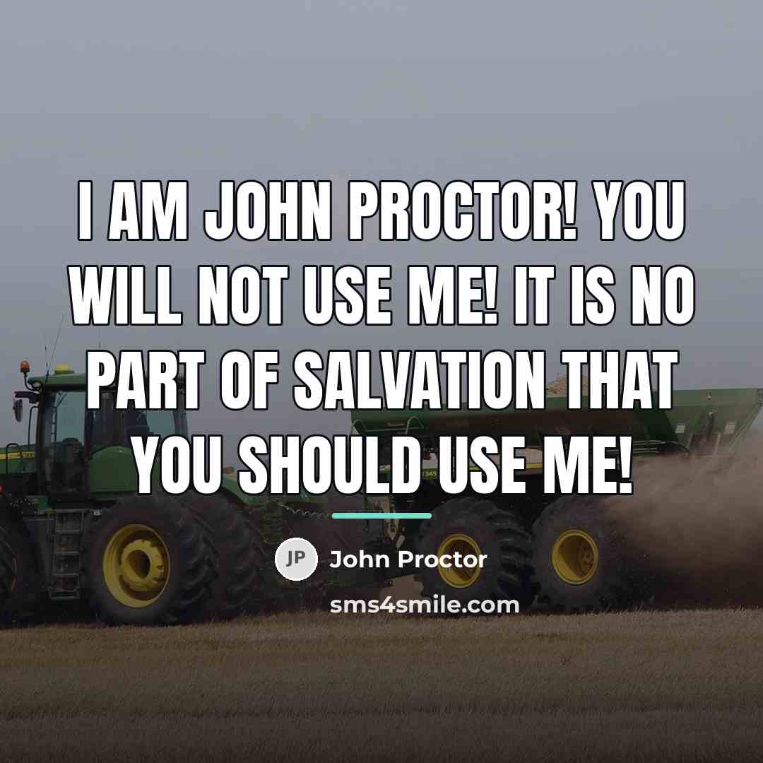 “I am John Proctor! You will not use me! It…” quote by John Proctor
