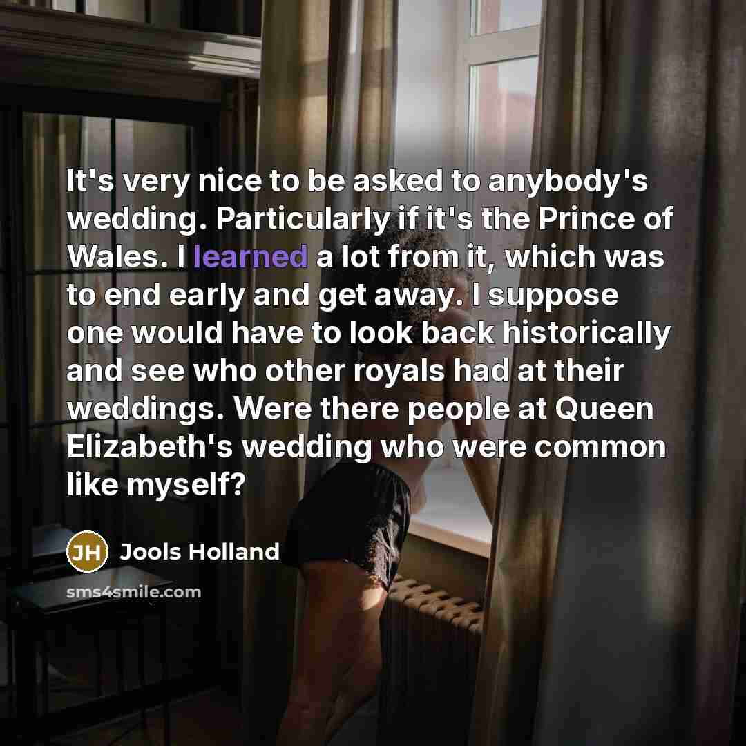 “It's very nice to be asked to anybody's wedding. Particularly…” quote by Jools Holland