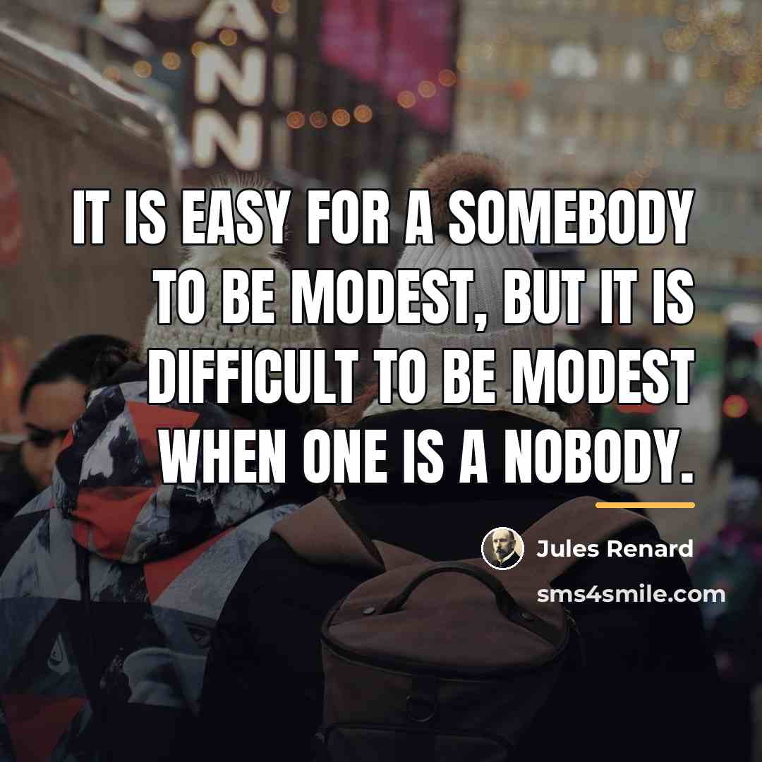 “It is easy for a somebody to be modest, but…” quote by Jules Renard