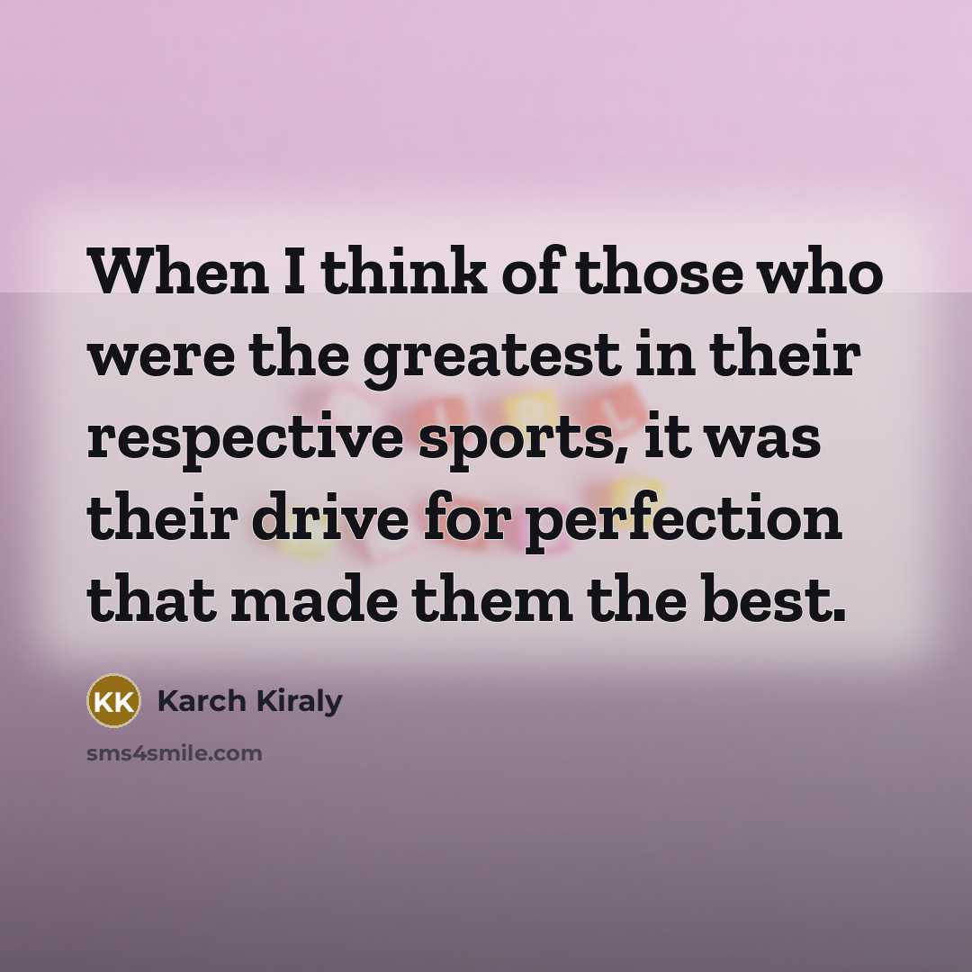 “When I think of those who were the greatest in…” quote by Karch Kiraly
