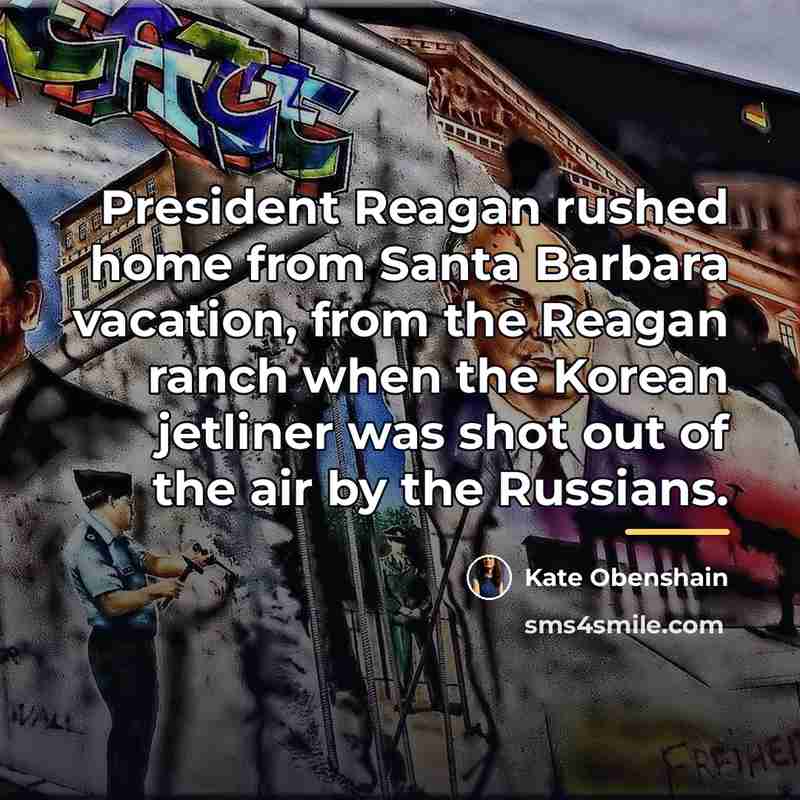 “President Reagan rushed home from Santa Barbara vacation, from the…” quote by Kate Obenshain