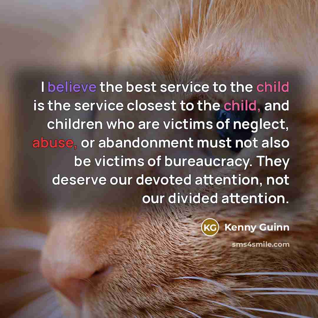 “I believe the best service to the child is the…” quote by Kenny Guinn