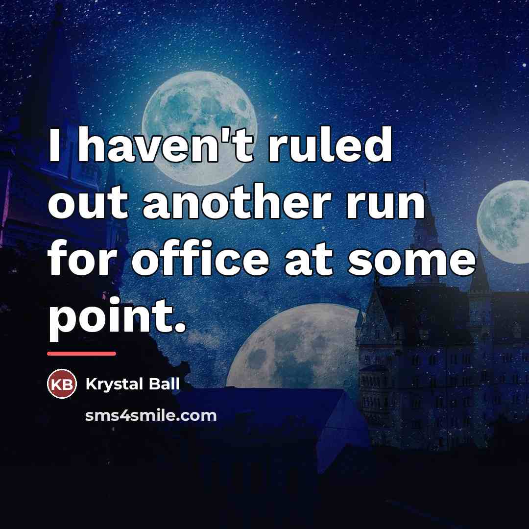 “I haven't ruled out another run for office at some…” quote by Krystal Ball