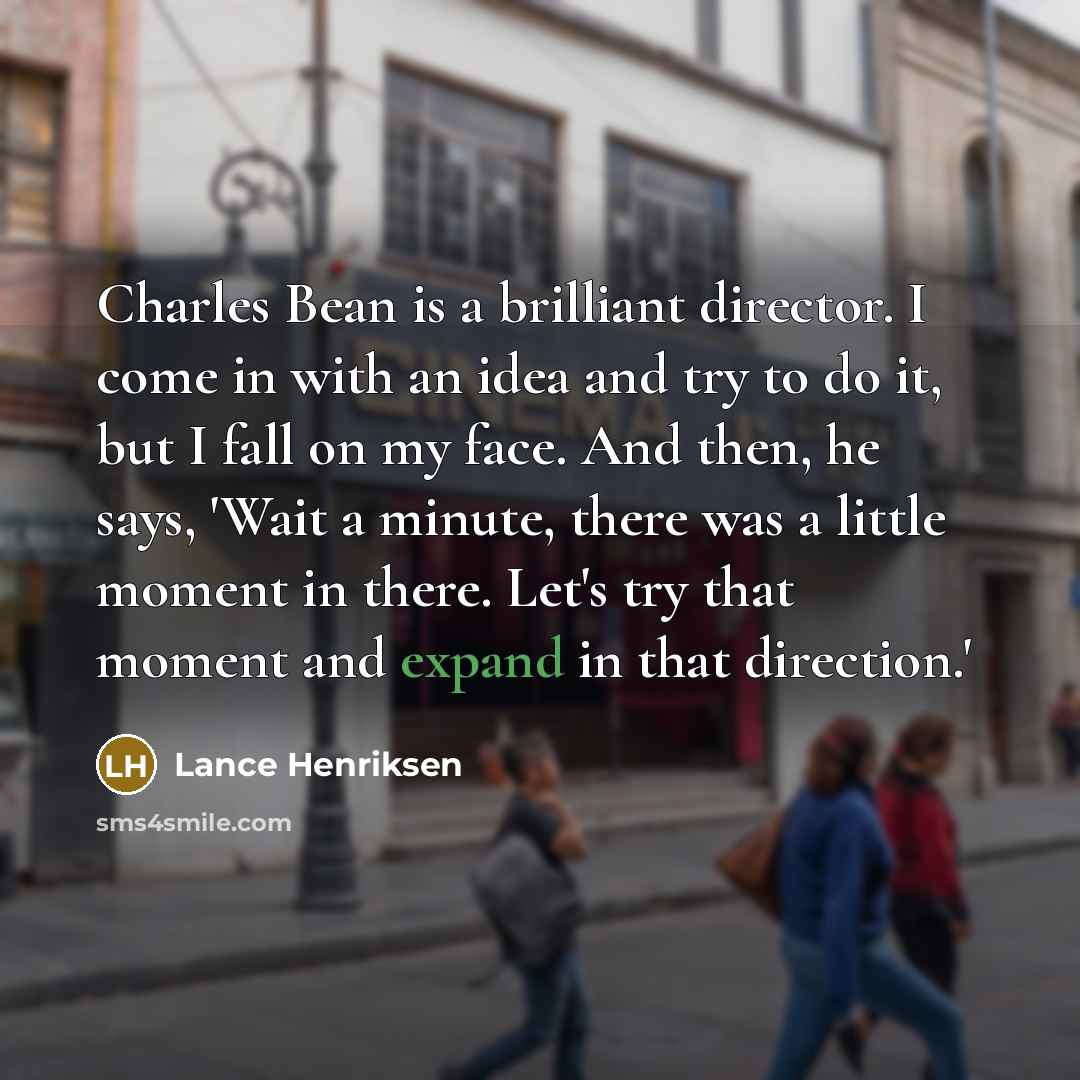 “Charles Bean is a brilliant director. I come in with…” quote by Lance Henriksen