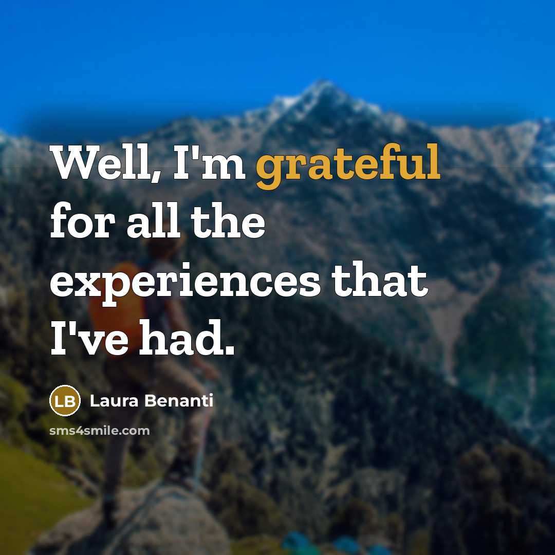 “Well, I'm grateful for all the experiences that I've had.” quote by Laura Benanti