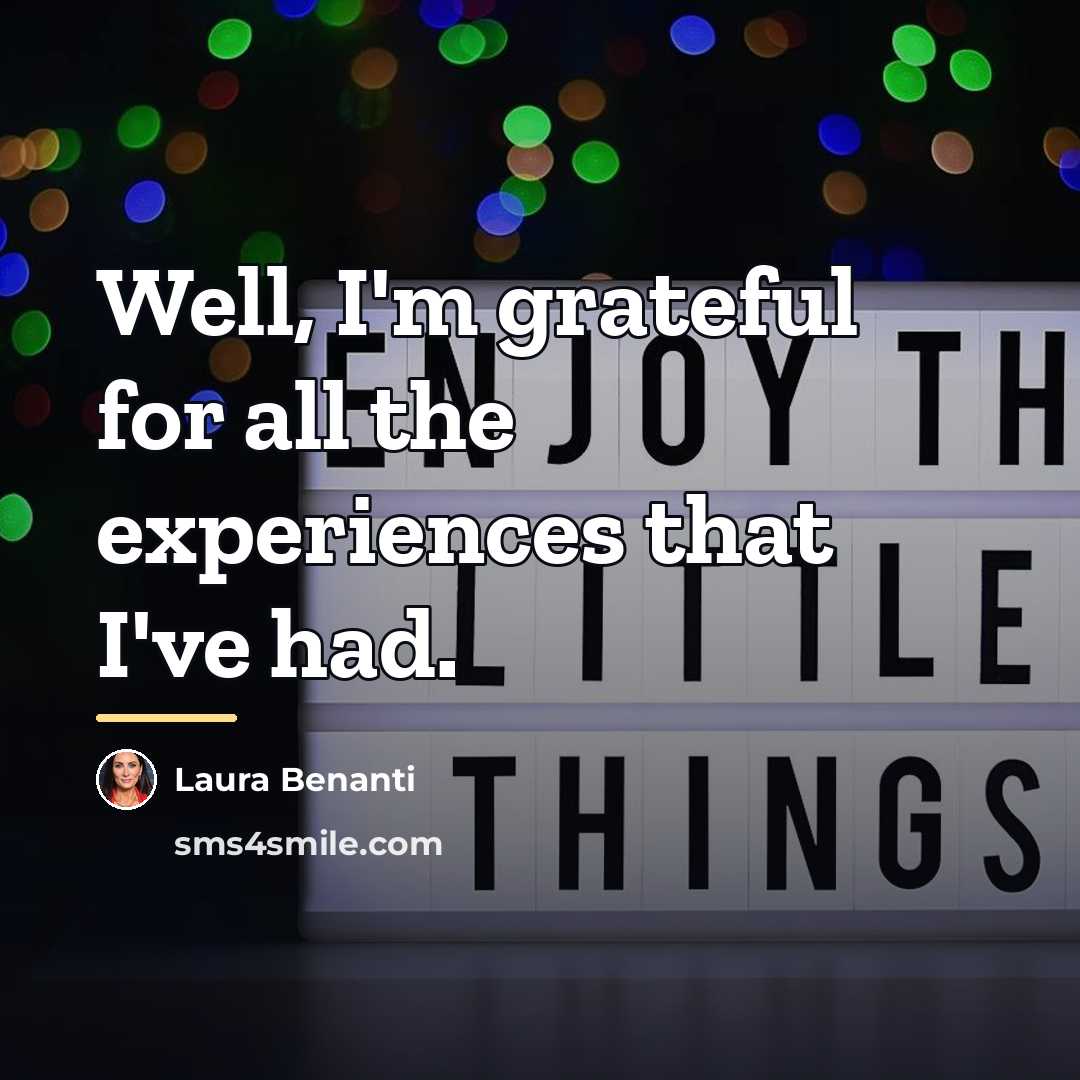 “Well, I'm grateful for all the experiences that I've had.…” quote by Laura Benanti