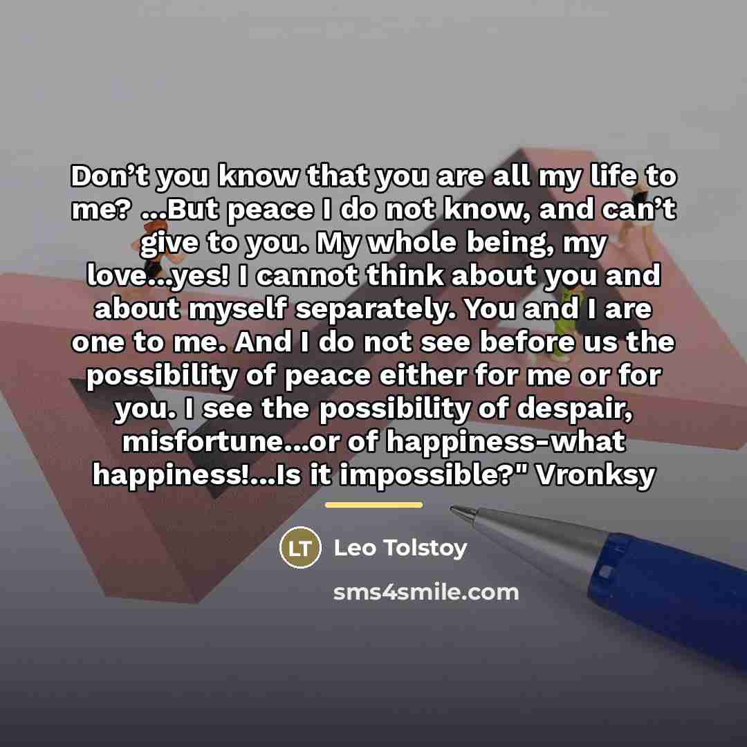 “Don’t you know that you are all my life to…” quote by Leo Tolstoy
