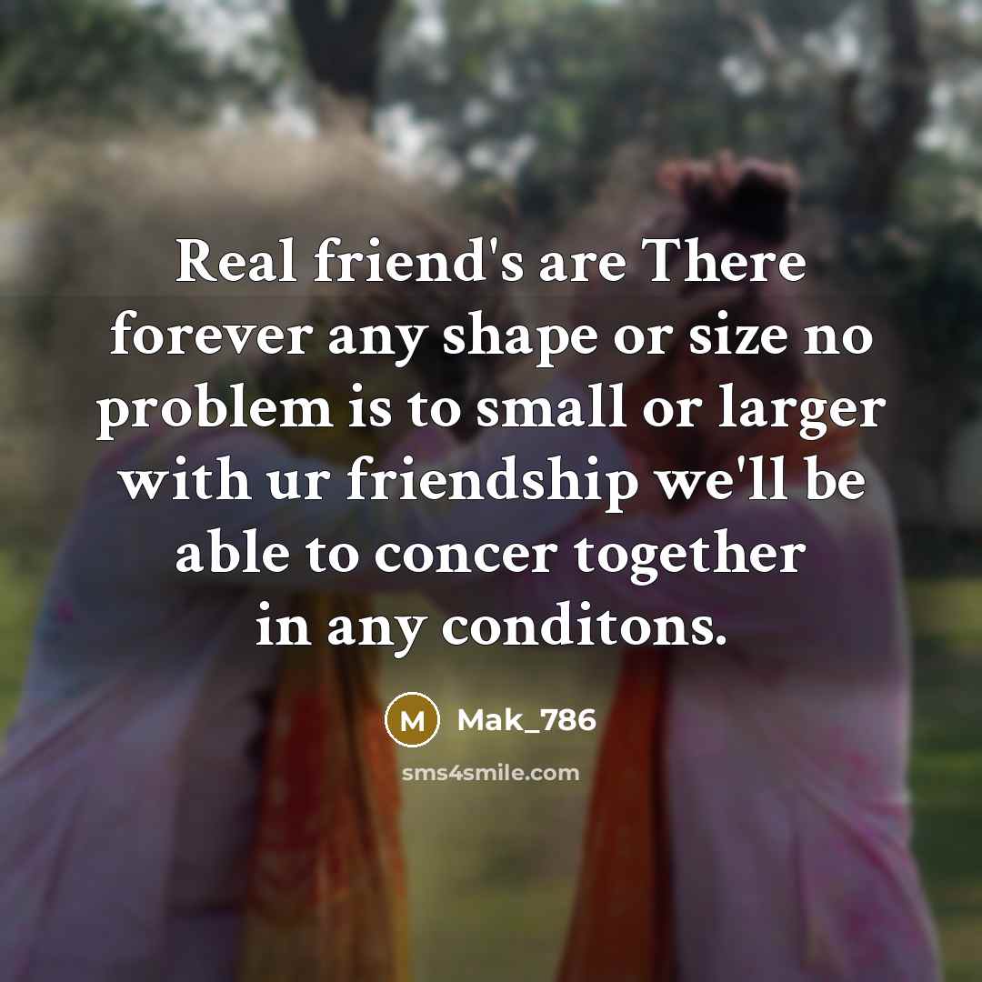 “Real friend's are There forever any shape or size no…” quote by Mak_786