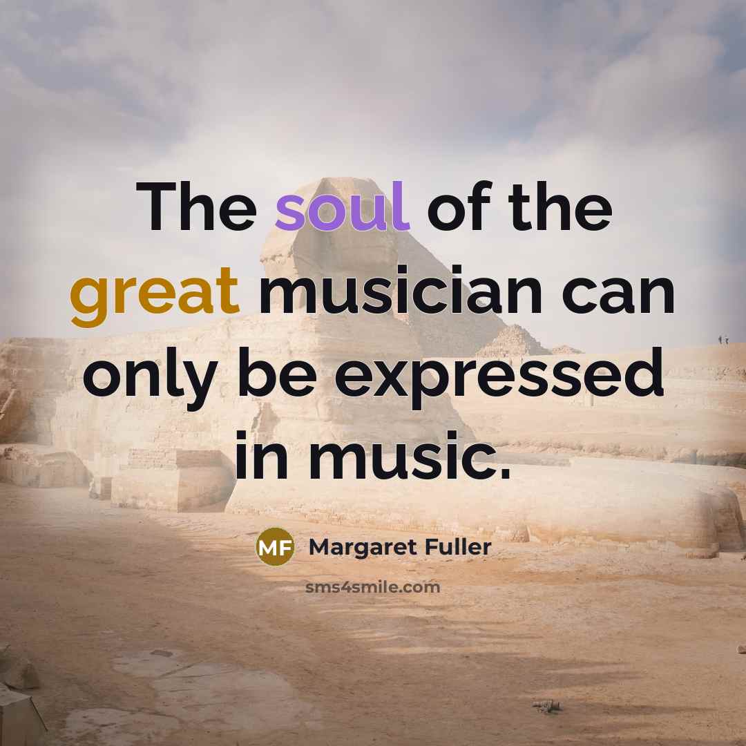 “The soul of the great musician can only be expressed…” quote by Margaret Fuller