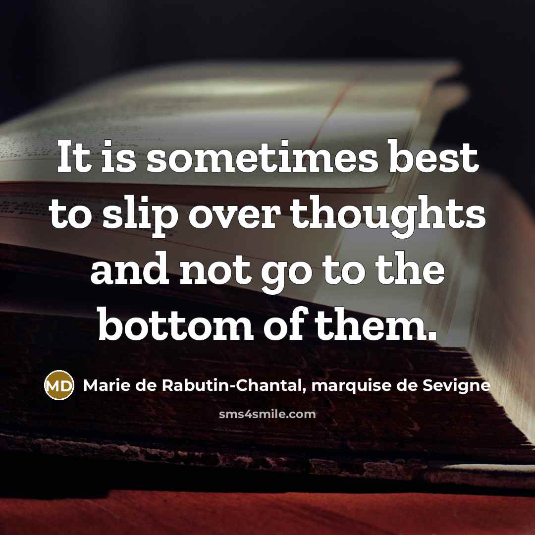 “It is sometimes best to slip over thoughts and not…” quote by Marie de Rabutin-Chantal, marquise de Sevigne