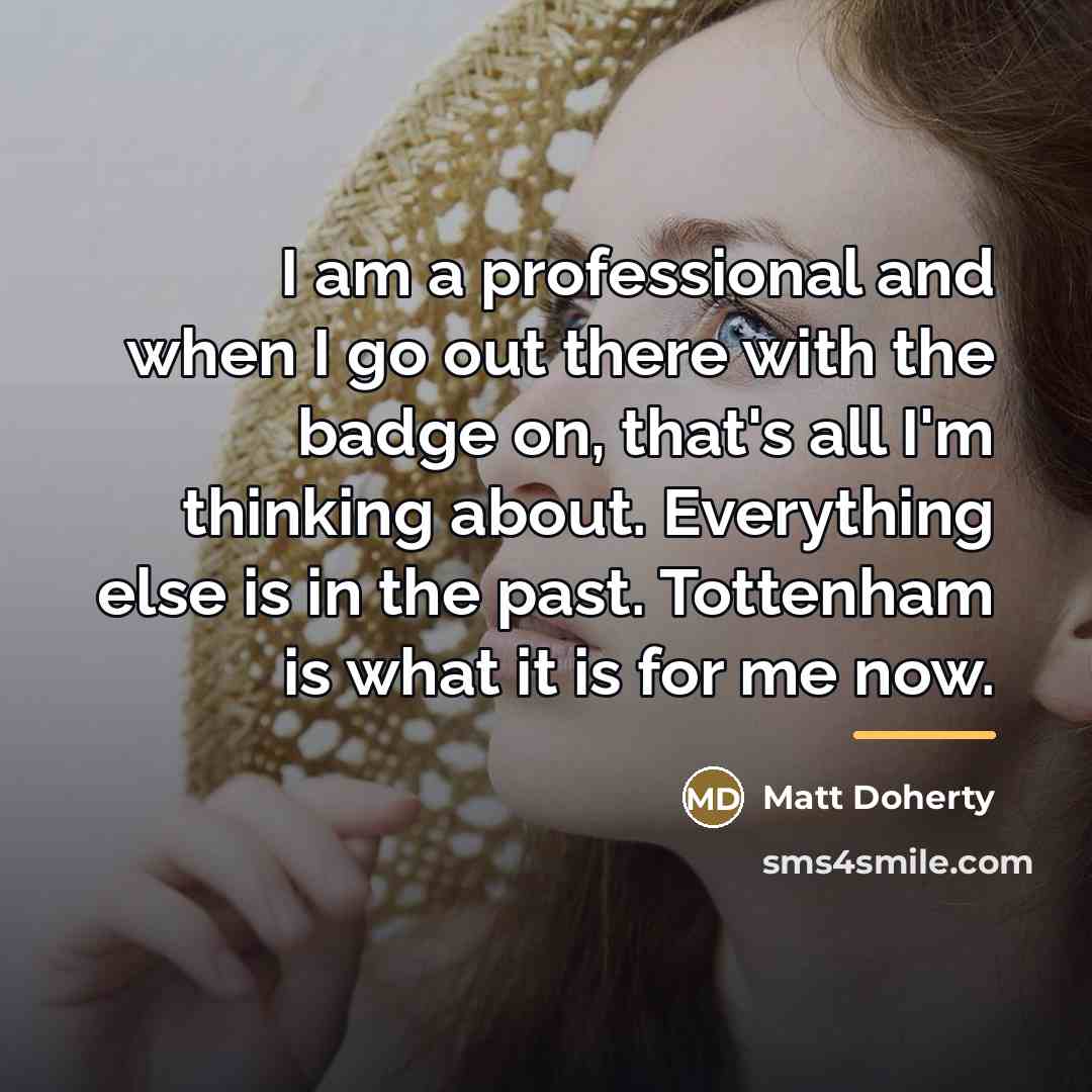 “I am a professional and when I go out there…” quote by Matt Doherty