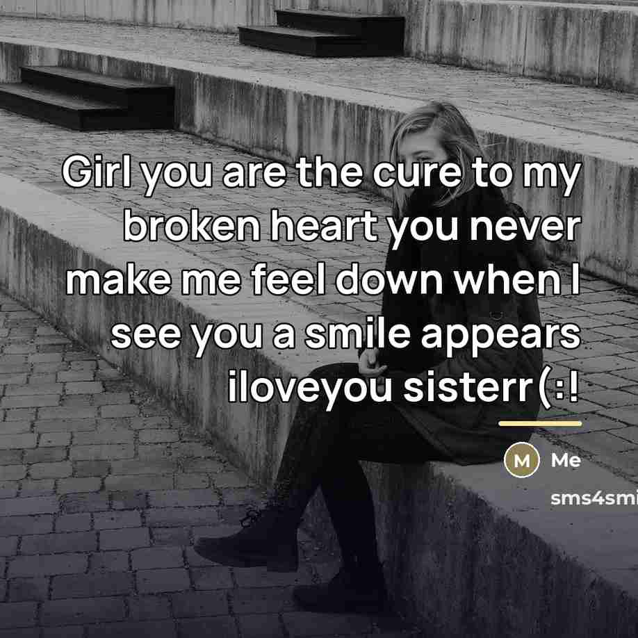 “Girl you are the cure to my broken heart you…” quote by Me