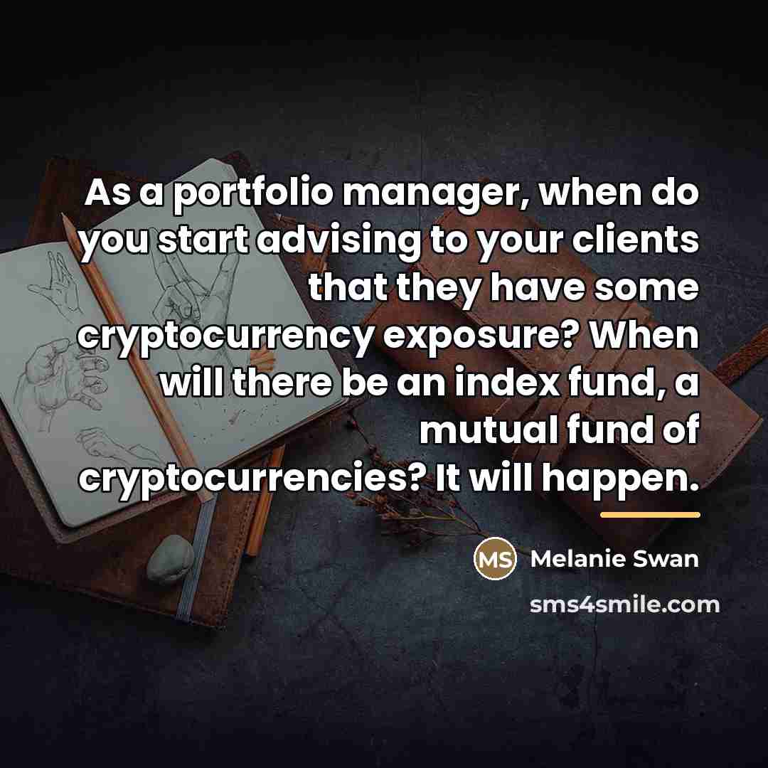 “As a portfolio manager, when do you start advising to…” quote by Melanie Swan