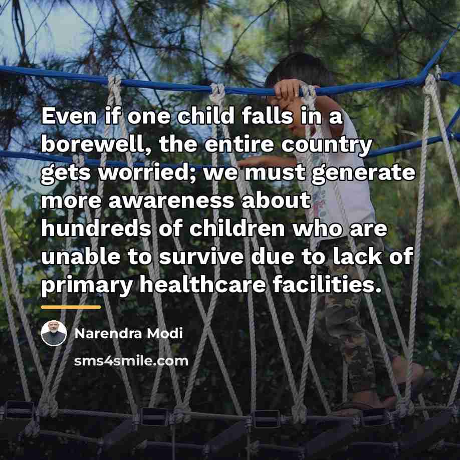 “Even if one child falls in a borewell, the entire…” quote by Narendra Modi