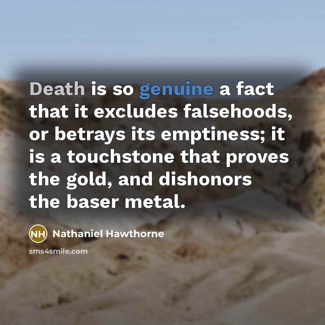 “Death is so genuine a fact that it excludes falsehoods,…” quote by Nathaniel Hawthorne