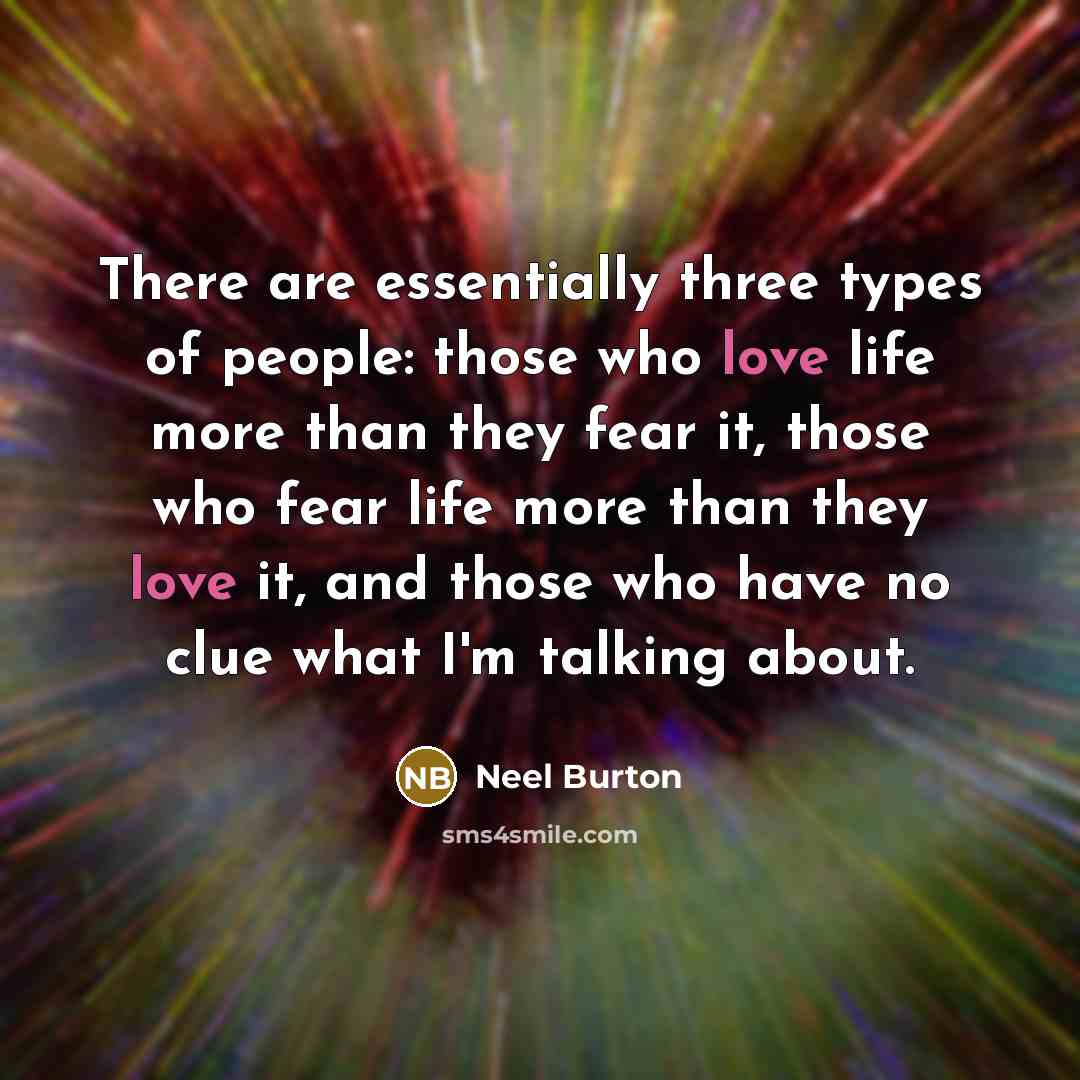 “There are essentially three types of people: those who love…” quote by Neel Burton