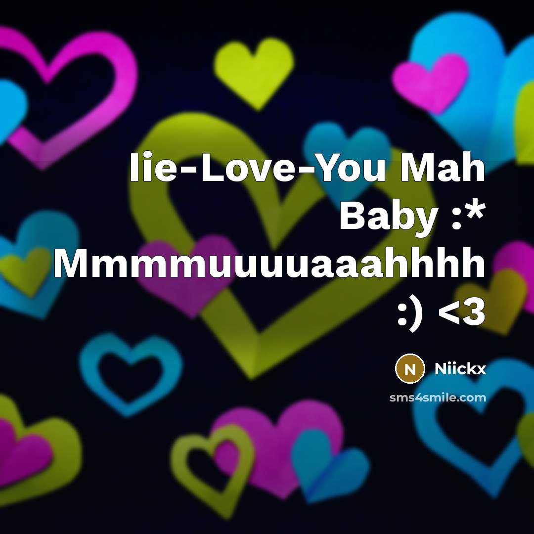 “Iie-Love-You Mah Baby :* Mmmmuuuuaaahhhh :)” quote by Niickx