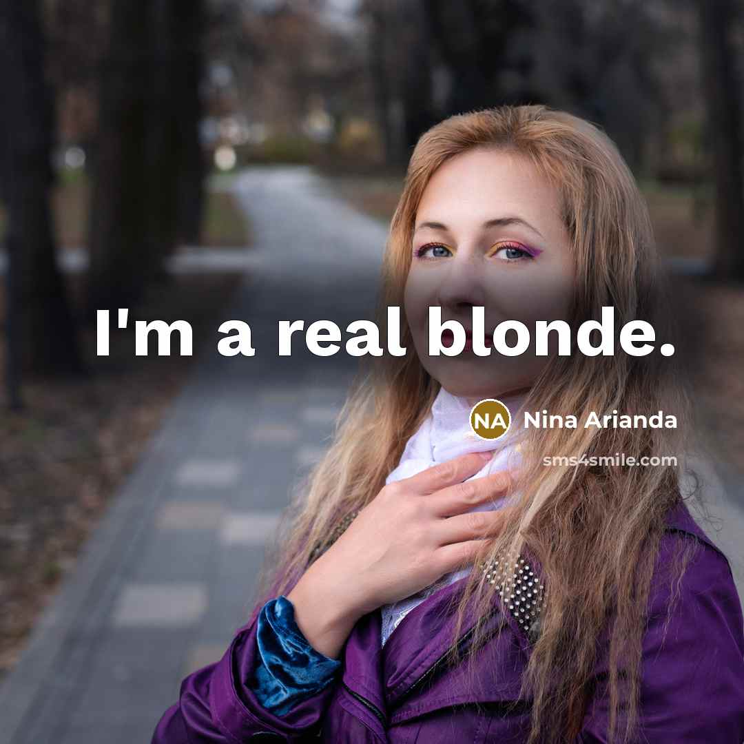 “I'm a real blonde.…” quote by Nina Arianda