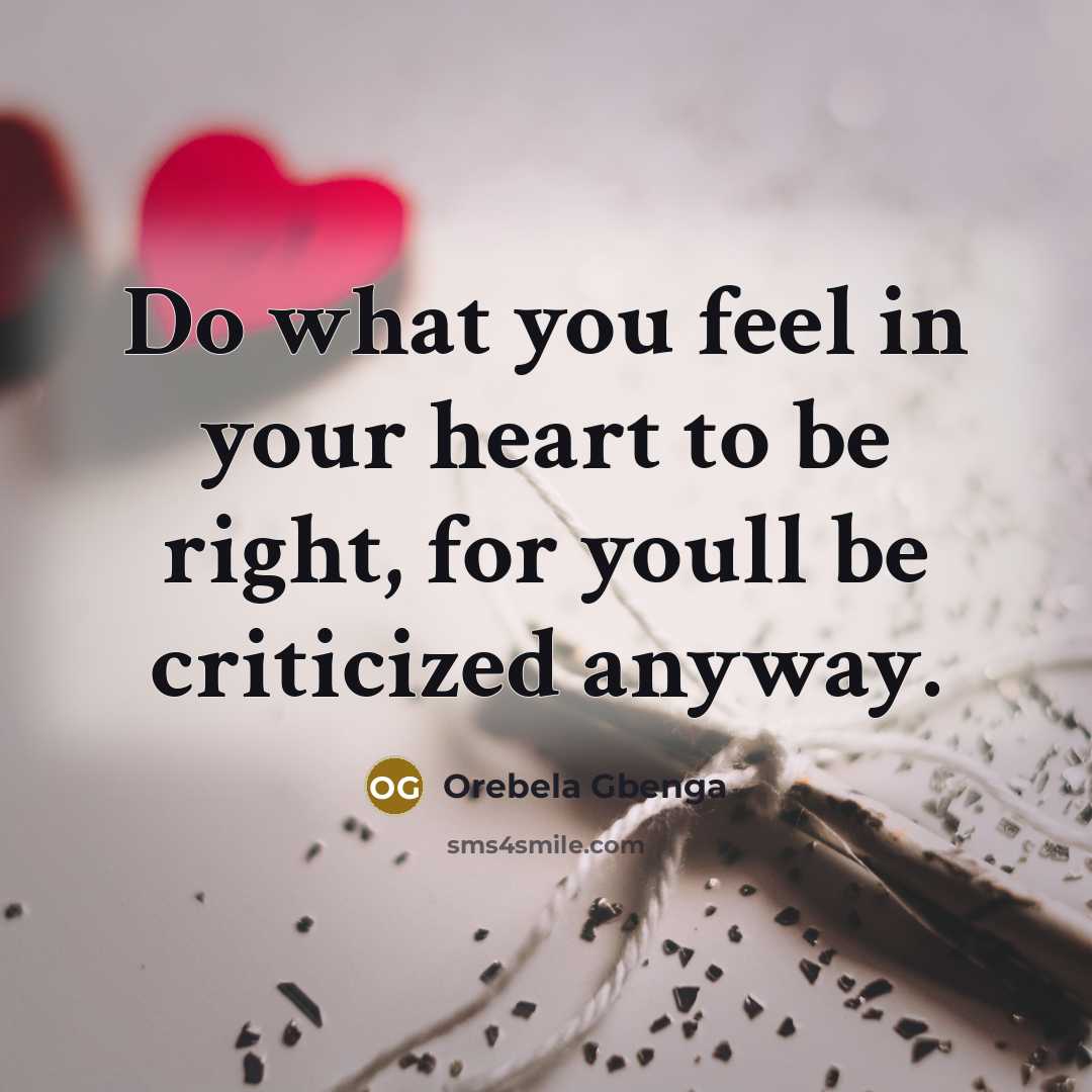 “Do what you feel in your heart to be right,…” quote by Orebela Gbenga