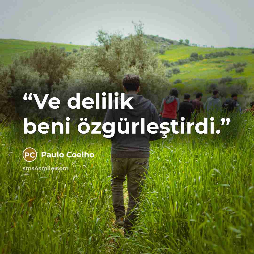 “Ve delilik beni özgürleştirdi.” quote by Paulo Coelho