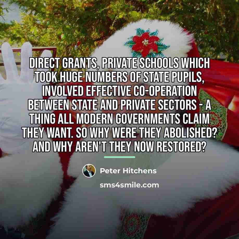 “Direct Grants, private schools which took huge numbers of state…” quote by Peter Hitchens