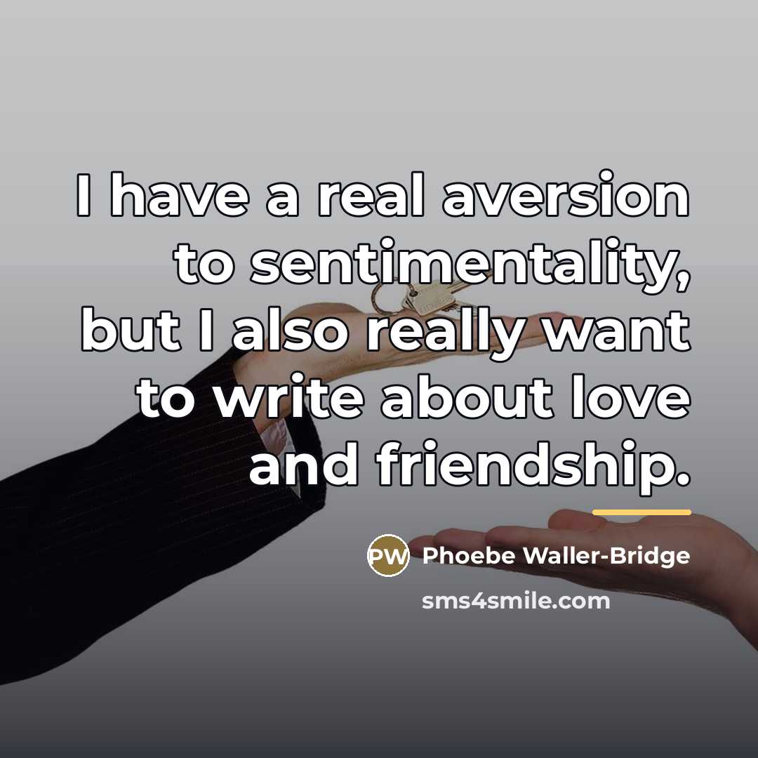 “I have a real aversion to sentimentality, but I also…” quote by Phoebe Waller-Bridge