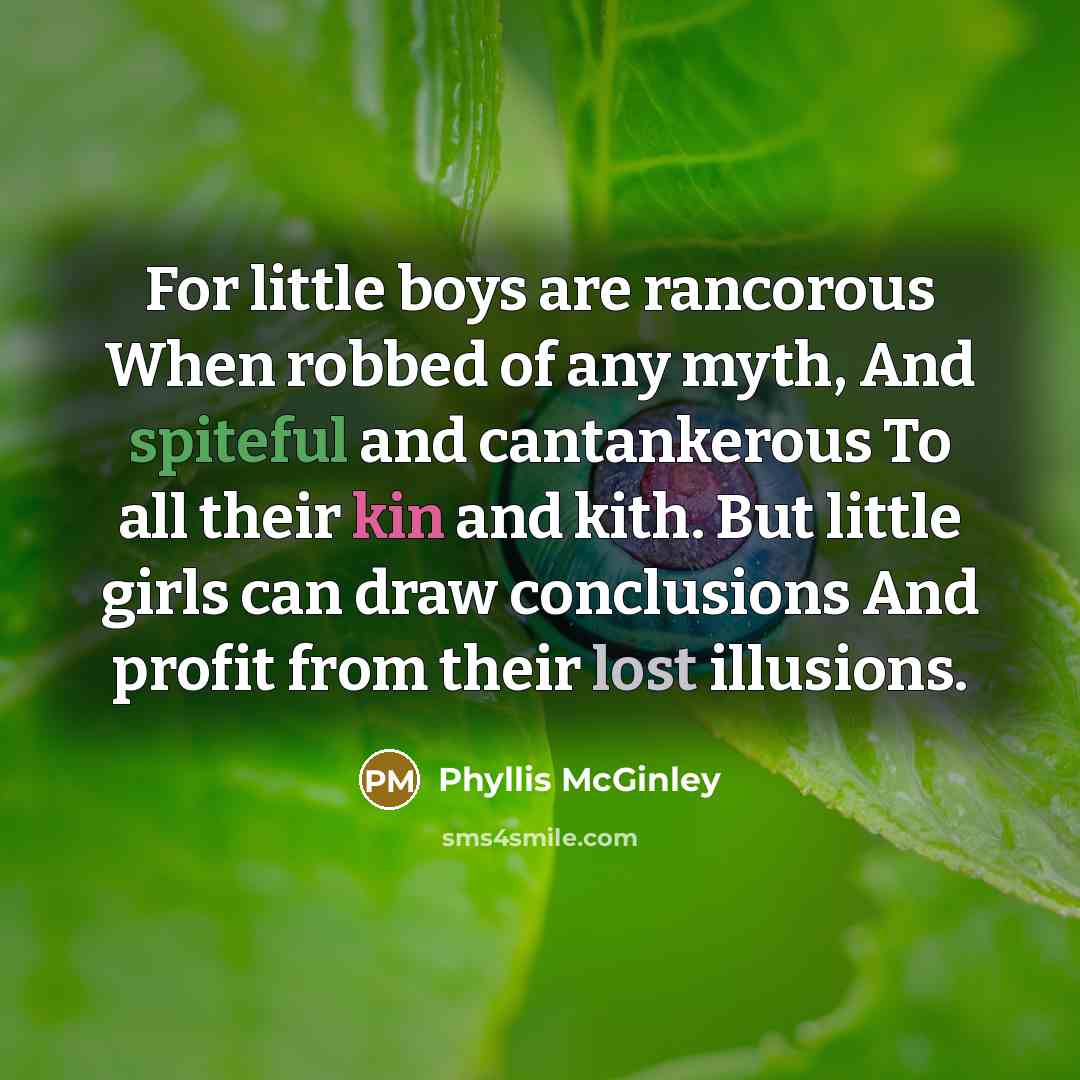 “For little boys are rancorous When robbed of any myth,…” quote by Phyllis McGinley