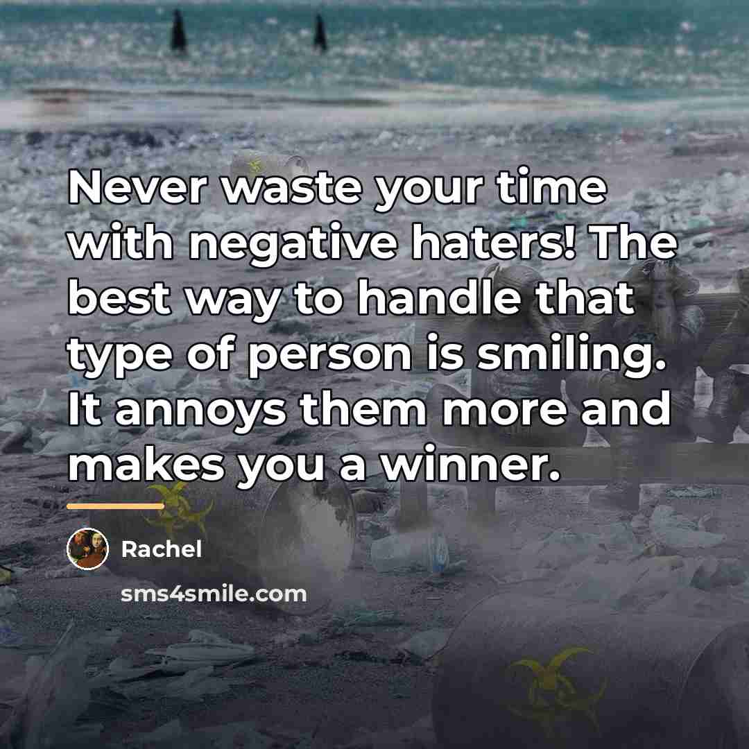 “Never waste your time with negative haters! The best way…” quote by Rachel