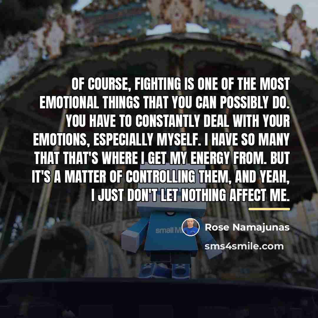 “Of course, fighting is one of the most emotional things…” quote by Rose Namajunas