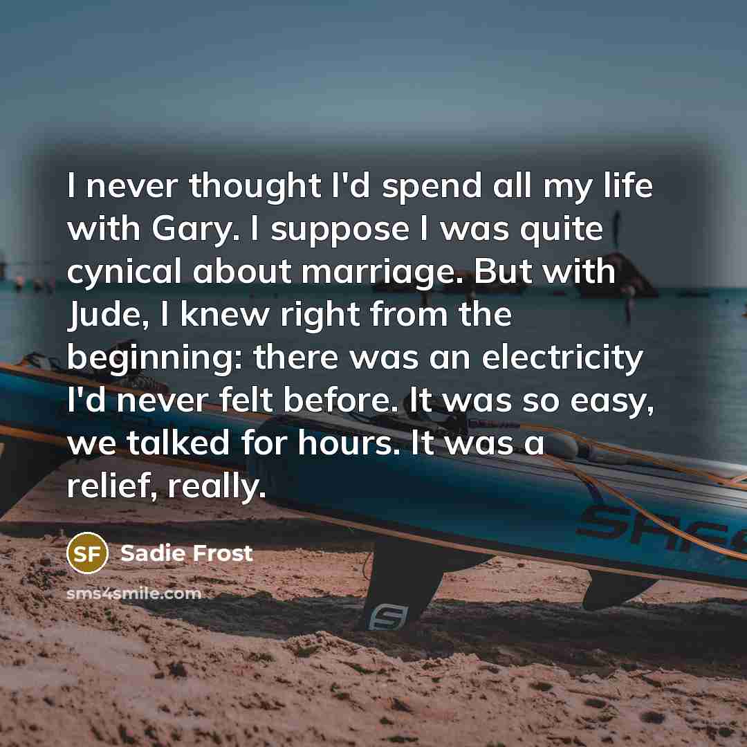“I never thought I'd spend all my life with Gary.…” quote by Sadie Frost