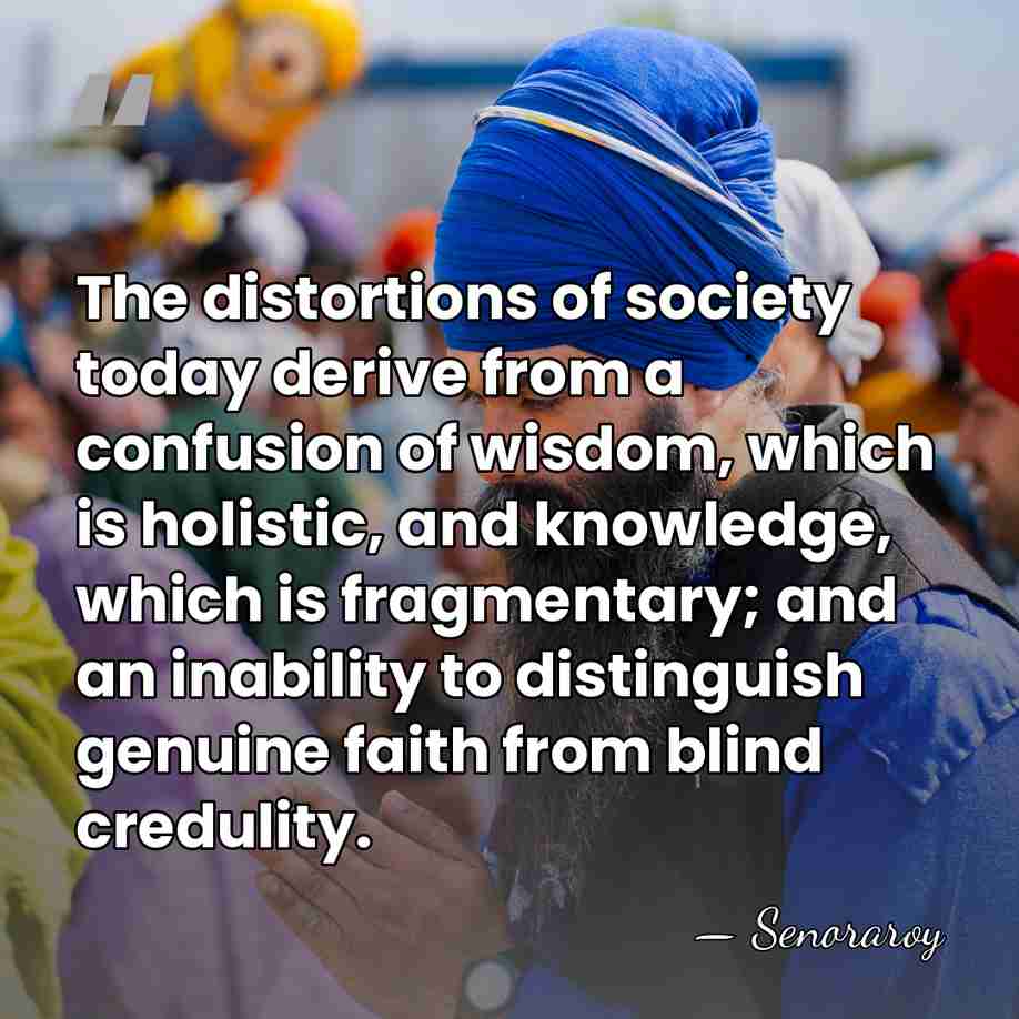 The distortions of society today derive from a confusion of wisdom, which&hellip; - Senoraroy