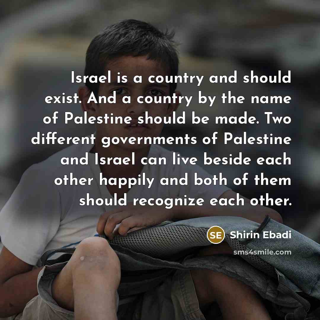 “Israel is a country and should exist. And a country…” quote by Shirin Ebadi