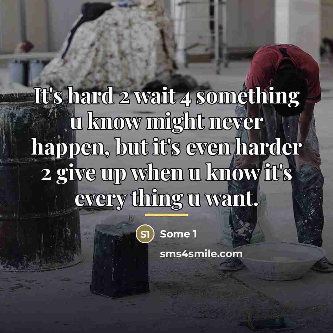 “It's hard 2 wait 4 something u know might never…” quote by Some 1