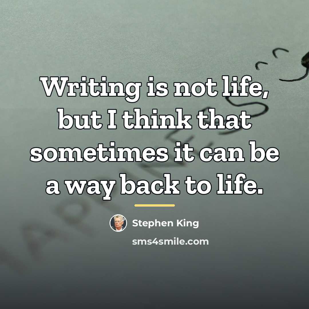 “Writing is not life, but I think that sometimes it…” quote by Stephen King