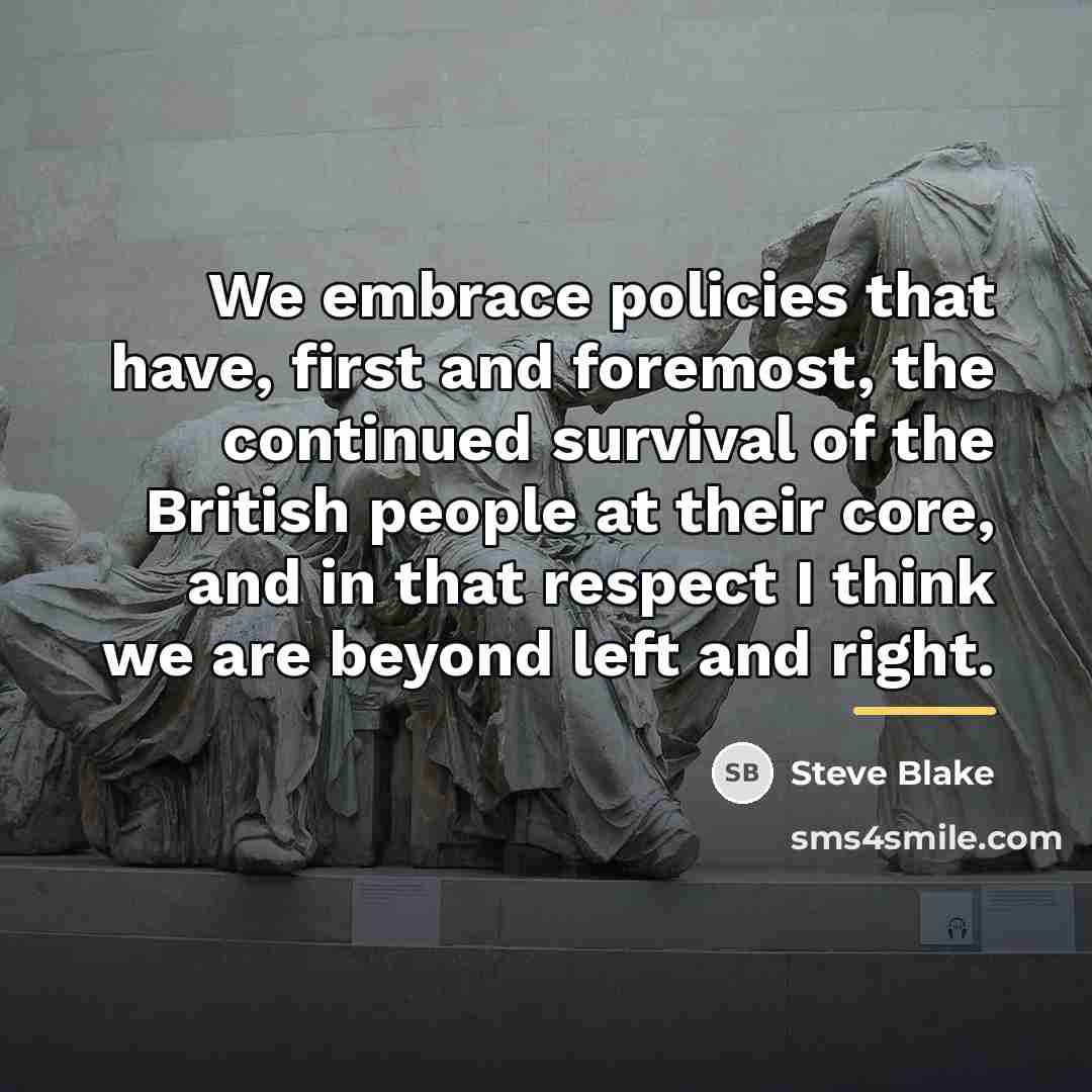 “We embrace policies that have, first and foremost, the continued…” quote by Steve Blake